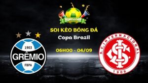 Soi Kèo Gremio vs Internacional | 06h00 Ngày 04/09 - Copa Brazil